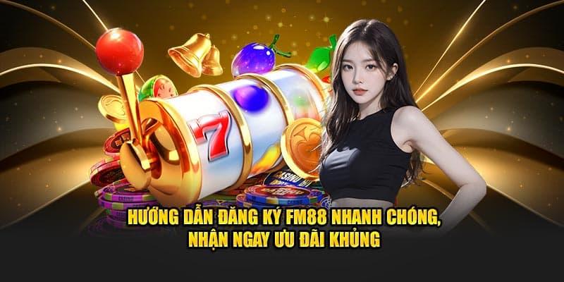 Đăng Ký FM88 Đăng Ký FM88 nhận khuyến mãi tưng bừng