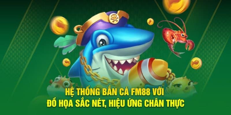 Bắn Cá FM88 Bắn Cá FM88 hấp dẫn từ giao diện đến tốc độ