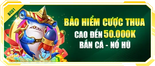 bảo hiểm cược thua bắn cá nổ hũ